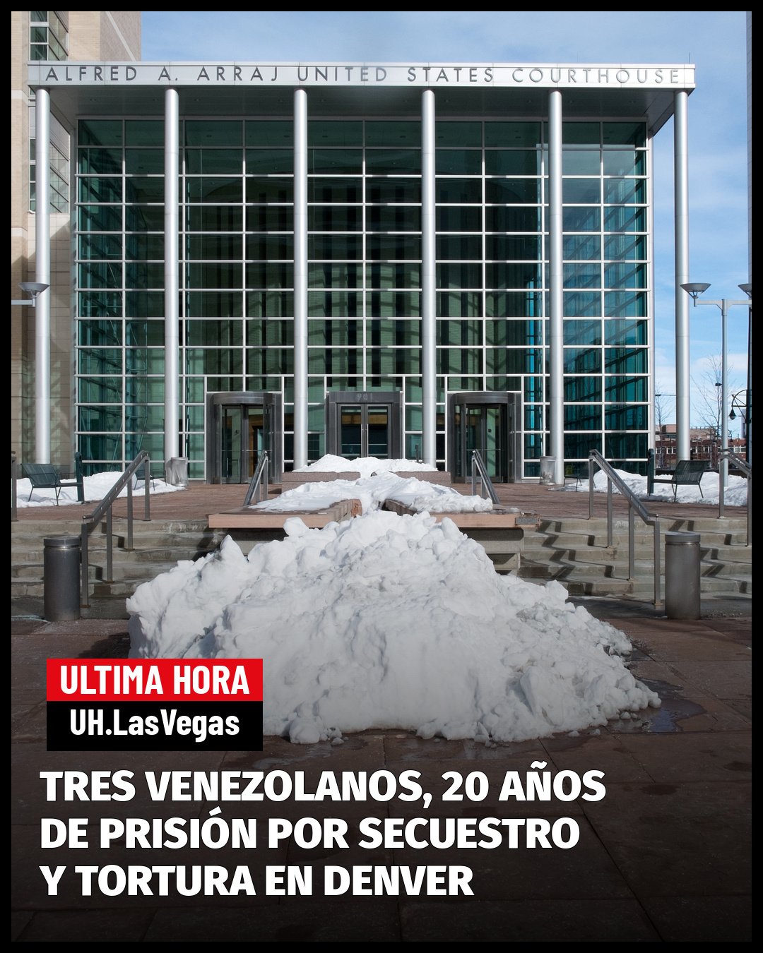 TRES VENEZOLANOS RECIBEN 20 AÑOS DE PRISIÓN FEDERAL POR SECUESTRO Y TORTURA EN DENVER